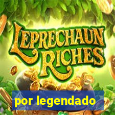 por legendado